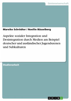 Aspekte sozialer Integration und Desintegration durch Medien am Beispiel deutscher und ausländischer Jugendszenen und Subkulturen (eBook, ePUB)