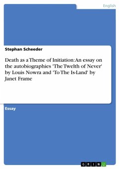 Death as a Theme of Initiation: An essay on the autobiographies 'The Twelth of Never' by Louis Nowra and 'To The Is-Land' by Janet Frame (eBook, ePUB)