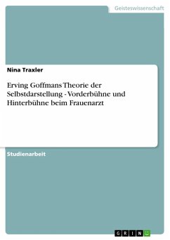 Erving Goffmans Theorie der Selbstdarstellung - Vorderbühne und Hinterbühne beim Frauenarzt (eBook, ePUB)