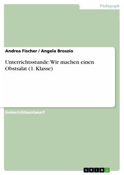 Unterrichtsstunde: Wir machen einen Obstsalat (1. Klasse) (eBook, ePUB) - Fischer, Andrea; Broszio, Angela