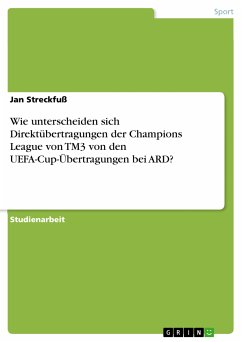 Wie unterscheiden sich Direktübertragungen der Champions League von TM3 von den UEFA-Cup-Übertragungen bei ARD? (eBook, ePUB) - Streckfuß, Jan