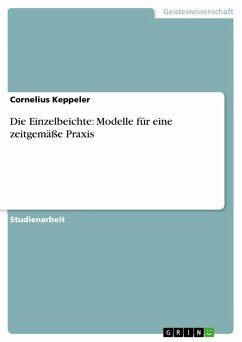 Die Einzelbeichte: Modelle für eine zeitgemäße Praxis (eBook, ePUB) - Keppeler, Cornelius