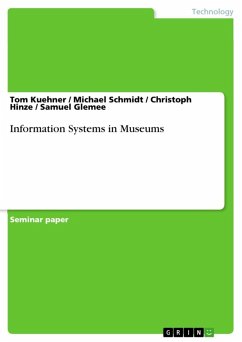 Information Systems in Museums (eBook, ePUB) - Kuehner, Tom; Schmidt, Michael; Hinze, Christoph; Glemee, Samuel