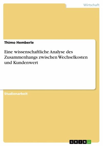 Eine wissenschaftliche Analyse des Zusammenhangs zwischen Wechselkosten und Kundenwert (eBook, ePUB)