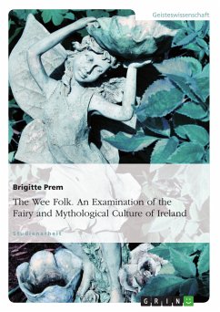 The Wee Folk. An Examination of the Fairy and Mythological Culture of Ireland (eBook, PDF) - Prem, Brigitte