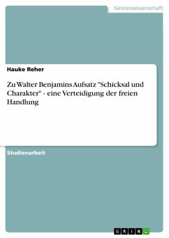 Zu Walter Benjamins Aufsatz "Schicksal und Charakter" - eine Verteidigung der freien Handlung (eBook, ePUB)