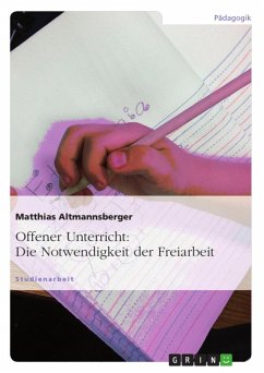Die Notwendigkeit der Freiarbeit - eine Betrachtung der (neuen) Unterrichtsform (eBook, ePUB) - Altmannsberger, Matthias
