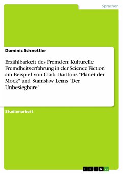 Erzählbarkeit des Fremden: Kulturelle Fremdheitserfahrung in der Science Fiction am Beispiel von Clark Darltons "Planet der Mock" und Stanislaw Lems "Der Unbesiegbare" (eBook, ePUB)