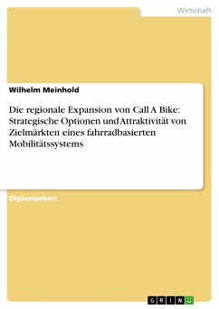 Die regionale Expansion von Call A Bike: Strategische Optionen und Attraktivität von Zielmärkten eines fahrradbasierten Mobilitätssystems (eBook, PDF)