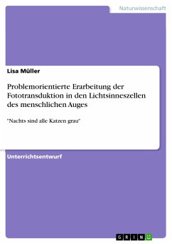 Problemorientierte Erarbeitung der Fototransduktion in den Lichtsinneszellen des menschlichen Auges (eBook, PDF) - Müller, Lisa