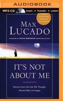 It's Not about Me: Rescue from the Life We Thought Would Make Us Happy - Lucado, Max