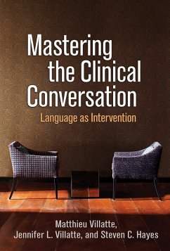 Mastering the Clinical Conversation - Villatte, Matthieu; Villatte, Jennifer L.; Hayes, Steven C. (PhD, co-developer of ACT; Foundation Professor of