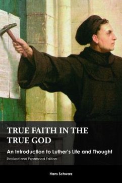 True Faith in the True God - Schwarz, Hans