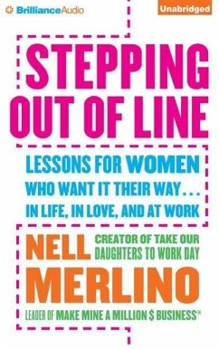 Stepping Out of Line: Lessons for Women Who Want It Their Way...in Life, in Love, and at Work - Merlino, Nell