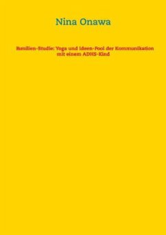 Familien-Studie: Yoga und Ideen-Pool der Kommunikation mit einem ADHS-Kind - Onawa, Nina