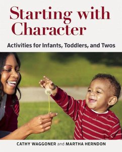 Starting with Character: Activities for Infants, Toddlers, and Twos - Waggoner, Cathy; Herndon, Martha