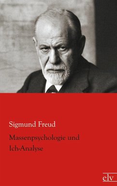 Massenpsychologie und Ich-Analyse - Freud, Sigmund