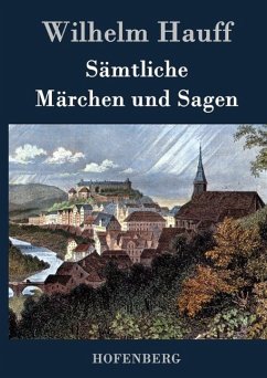 Sämtliche Märchen und Sagen - Wilhelm Hauff