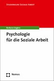 Psychologie für die Soziale Arbeit Psychologie für die Soziale Arbeit