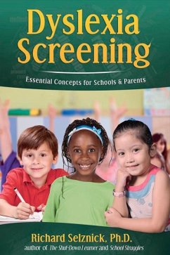 Dyslexia Screening: Essential Concepts for Schools & Parents: Richard Selznick, Ph.D. - Selznick, Richard