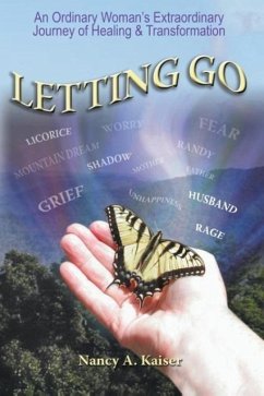 Letting Go - An Ordinary Woman's Extraordinary Journey of Healing & Transformation - Kaiser, Nancy A