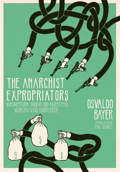 The Anarchist Expropriators - Bayer, Osvaldo