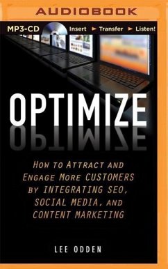 Optimize: How to Attract and Engage More Customers by Integrating SEO, Social Media, and Content Marketing - Odden, Lee