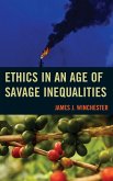 Ethics in an Age of Savage Inequalities Ethics in an Age of Savage Inequalities