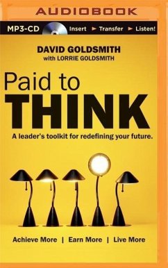 Paid to Think: A Leader's Toolkit for Redefining Your Future - Goldsmith, David