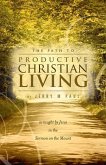Path to Productive Christian Living: As Taught by Jesus at the Sermon on the Mount