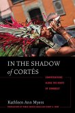 In the Shadow of Cortés: Conversations Along the Route of Conquest