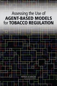 Assessing the Use of Agent-Based Models for Tobacco Regulation - Institute Of Medicine; Board on Population Health and Public Health Practice; Committee on the Assessment of Agent-Based Models to Inform Tobacco Product Regulation