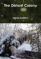 The Distant Colony - Burdick, James