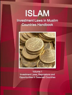 Investment Laws in Muslim Countries Handbook Volume 1 Investment Laws, Regulations and Opportunities in Selected Countries - Ibp, Inc.