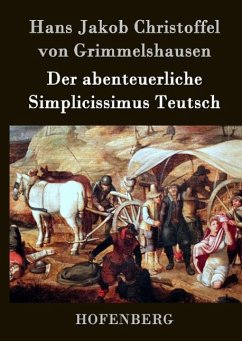 Der abenteuerliche Simplicissimus Teutsch - Grimmelshausen, Hans Jakob Christoffel von