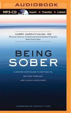 Being Sober: A Step-By-Step Guide to Getting To, Getting Through, and Living in Recovery - Haroutunian, Harry