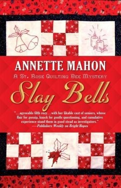 Slay Bells: A St. Rose Quilting Bee Mystery - Mahon, Annette