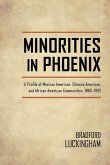 Minorities in Phoenix: A Profile of Mexican American, Chinese American, and African American Communities, 1860-1992