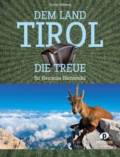 Dem Land Tirol die Treue - Pedarnig, Florian; Kiermaier, Karl