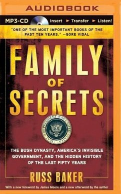 Family of Secrets: The Bush Dynasty, America S Invisible Government, and the Hidden History of the Last Fifty Years - Baker, Russ