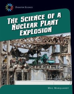 The Science of a Nuclear Plant Explosion - Marquardt, Meg