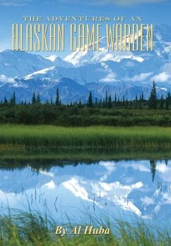 The Adventures of an Alaskan Game Warden - Huba, Al