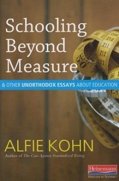 Schooling Beyond Measure and Other Unorthodox Essays about Education - Kohn, Alfie