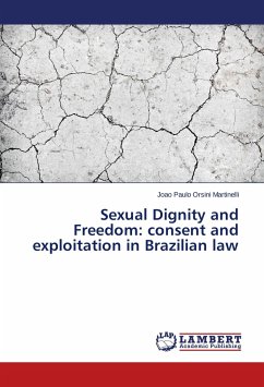 Sexual Dignity and Freedom: consent and exploitation in Brazilian law - Orsini Martinelli, Joao Paulo