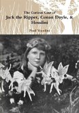 Jack the Ripper, Conan Doyle, & Houdini Jack the Ripper, Conan Doyle, & Houdini
