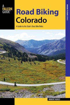 Road Biking Colorado: A Guide to the State's Best Bike Rides - Hurst, Robert