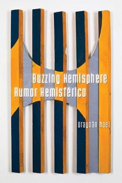 Buzzing Hemisphere / Rumor Hemisférico - Noel, Urayoán