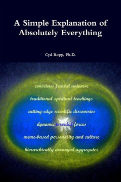 A Simple Explanation of Absolutely Everything - Ropp, Ph. D. Cyd