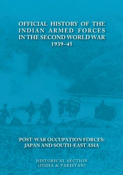 Official History of the Indian Armed Forces in the Second World War 1939-45 Post-War Occupation Forces - Singh, Brig. R.