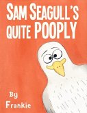 Sam Seagull's Quite Pooply: A Story about a Very Poopy Seagull from San Diego
